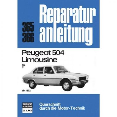 Peugeot 504 Limousine GL/ TI (1972-1983) Reparaturanleitung Bucheli Verlag