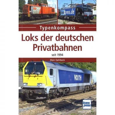Locks der deutschen Privatbahnen seit 1994 - Typenkompass Verzeichnis Katalog