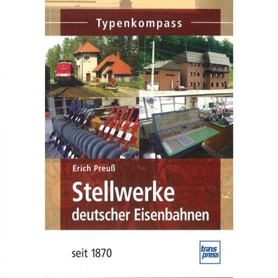 Stellwerke deutscher Eisenbahnen seit 1870 - Typenkompass Verzeichnis Katalog