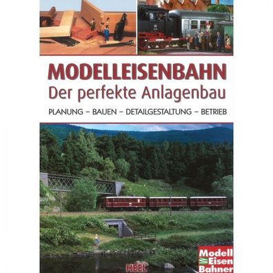 Modelleisenbahn Der perfekte Anlagenbau Planung Bauen Betrieb Handbuch Ratgeber