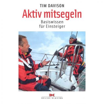 Basiswissen für Einsteiger Aktiv mitsegeln Band 138 Handbuch Ratgeber Bildband