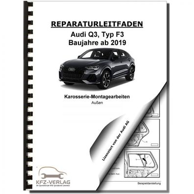 Audi Q3 Typ F3 ab 2019 Karosserie Montagearbeiten Außen Reparaturanleitung