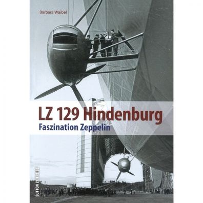 LZ 129 Hindenburg - Faszination Zeppelin Geschichte Luftfahrt Luftschiff