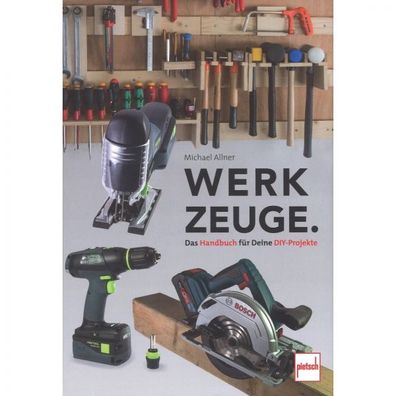 Werkzeuge Das Handbuch für Deine DIY-Projekte Haushalt Garten Werkstatt KFZ