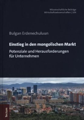 Einstieg in den mongolischen Markt: Potenziale und Herausforderungen f?r Un ...