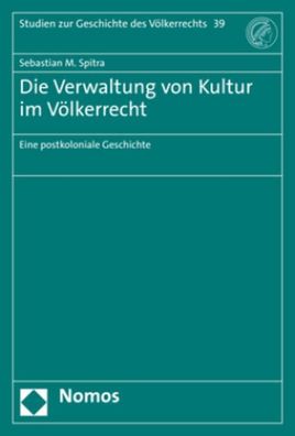 Die Verwaltung von Kultur im V?lkerrecht: Eine postkoloniale Geschichte (St ...