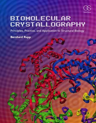 Biomolecular Crystallography: Principles, Practice, and Application to Stru ...
