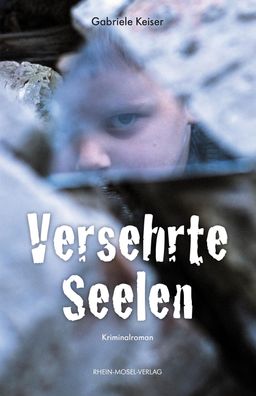 Versehrte Seelen: Kriminalroman, Gabriele Keiser