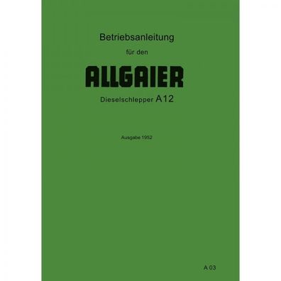Allgaier Schlepper A12 Betriebsanleitung Bedienungsanleitung (März 1952)