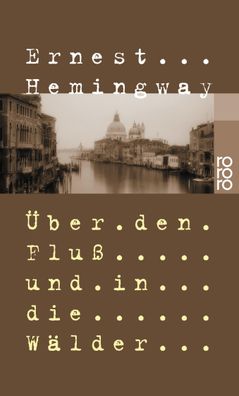 Ueber den Fluss und in die Waelder Roman Ernest Hemingway rororo T
