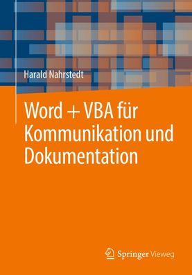 Word + VBA f?r Kommunikation und Dokumentation, Harald Nahrstedt