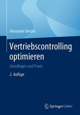 Vertriebscontrolling optimieren: Grundlagen und Praxis, Alexander Dietzel