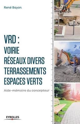 V.R.D. Voirie - R?seaux divers - Terrassements - Espaces verts: Aide-m?moir ...