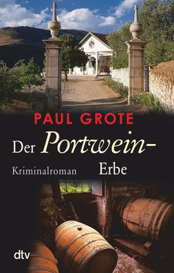 Der Portwein-Erbe Kriminalroman Paul Grote Europaeische-Weinkrimi-