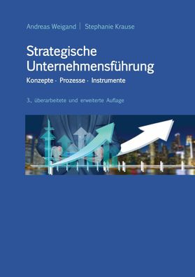 Strategische Unternehmensf?hrung - Konzepte, Prozesse, Instrumente: 3., ?be ...
