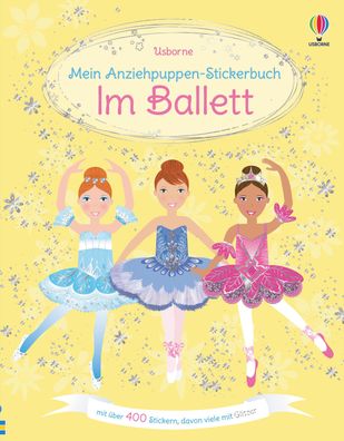 Mein Anziehpuppen-Stickerbuch: Im Ballett mit ueber 400 Stickern, d