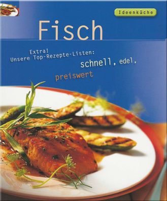 Ideenküche - Fisch- schnell, edel, preiswert