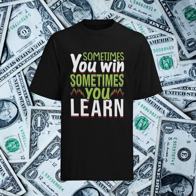 T-Shirt für Aktien & Investment Fans - Sometimes You Win Sometimes You Learn