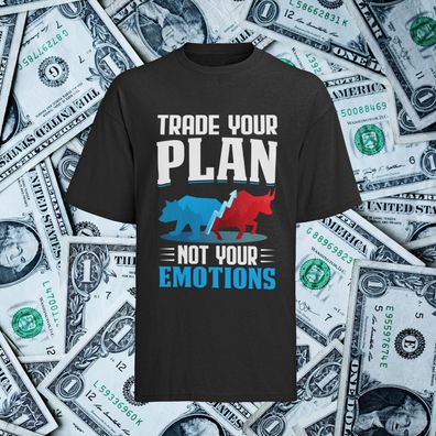 T-Shirt für Aktien & Investment Fans - Trade Your Plan Not Your Emotions