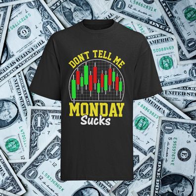 T-Shirt für Aktien & Investment Fans - Dont tell me Monday Sucks Chart