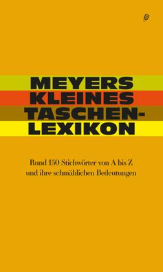 Meyers kleines Taschen lexikon: Rund 150 Stichw?rter von A bid Z und ihre s ...