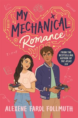 My Mechanical Romance: from the bestselling author of The Atlas Six, Alexen ...