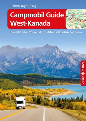 Campmobil Guide West-Kanada - VISTA POINT Reisef?hrer Reisen Tag f?r Tag, T ...