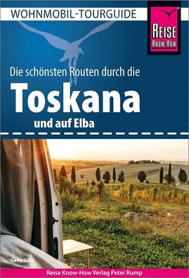Reise Know-How Wohnmobil-Tourguide Toskana und Elba, Gaby G?lz