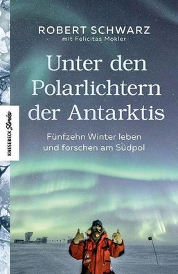Unter den Polarlichtern der Antarktis, Robert Schwarz