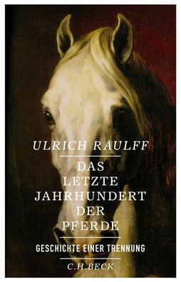 Das letzte Jahrhundert der Pferde, Ulrich Raulff