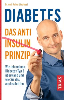 Diabetes - Das Anti-Insulin-Prinzip, Rainer Limpinsel