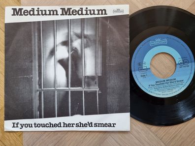 Medium Medium - If you touched her she'd smear 7'' Vinyl Germany