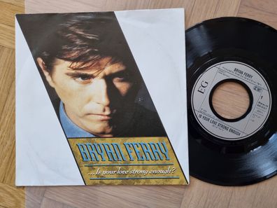 Bryan Ferry - … Is your love strong enough? 7'' Vinyl Germany