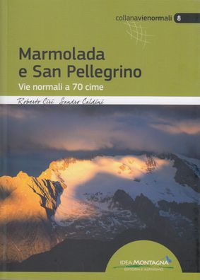 Marmolada e San Pellegrino: Vie normali a 70 cime, Roberto Ciri