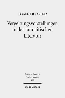 Vergeltungsvorstellungen in der tannaitischen Literatur (Texts and Studies ...