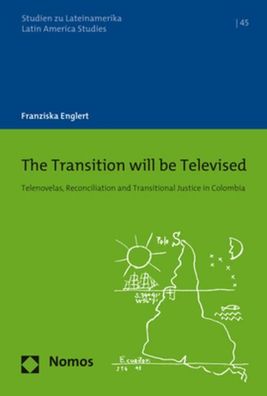 The Transition will be Televised: Telenovelas, Reconciliation and Transitio ...