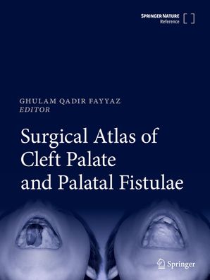 Surgical Atlas of Cleft Palate and Palatal Fistulae, Ghulam Qadir Fayyaz