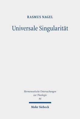 Universale Singularit?t: Ein Vorschlag zur Denkform christlicher Theologie ...