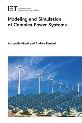 Modelling and Simulation of Complex Power Systems (IET Energy Engineering S ...