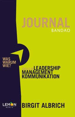 BANDAO Journal Skills in Leadership, Management, Kommunikation: Praxisbuch ...