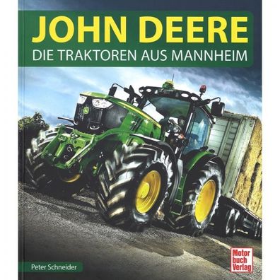 John Deere die Traktoren aus Mannheim Schlepper Fahrzeug Landwirtschaft Bildband