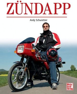 Zündapp Buch, Andy Schwitzer, S 500, 201 S, KS 100, K 200, KS 80, K 800, B 240, KS 50