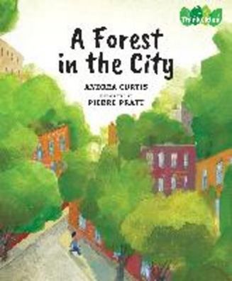 Forest in the City (ThinkCities, 1, Band 1), Andrea Curtis