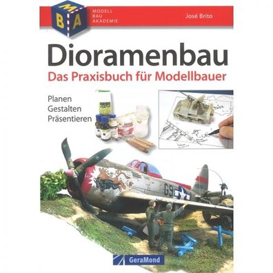 Dioramenbau - Das Praxisbuch für Modellbauer, Planen, Gestalten, Präsentieren