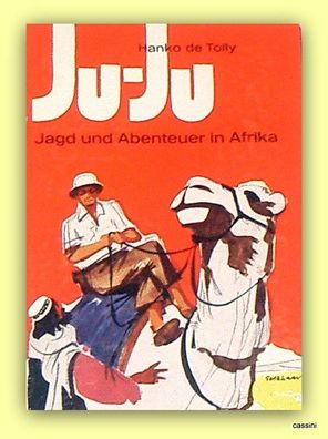 Ju-Ju, Jagd und Abenteuer in Afrika. Hanko de Tolly