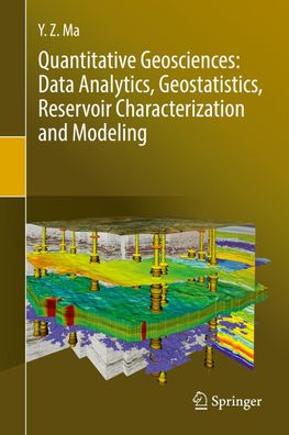 Quantitative Geosciences: Data Analytics, Geostatistics, Reservoir Characte ...