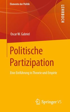 Politische Partizipation: Eine Einf?hrung in Theorie und Empirie (Elemente ...