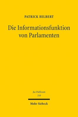 Die Informationsfunktion von Parlamenten: Zugleich ein Beitrag zur demokrat ...