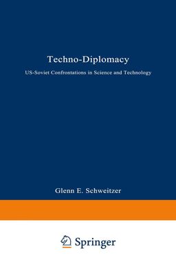 Techno-Diplomacy: U.S. Soviet Confrontations In Science And Technology, Gle ...