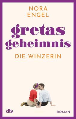 Gretas Geheimnis Roman &ndash; Die Winzerin-Reihe 2 Zwischen Trad